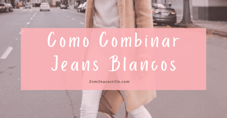 Top Ideas De Como Combinar Jeans Blancos