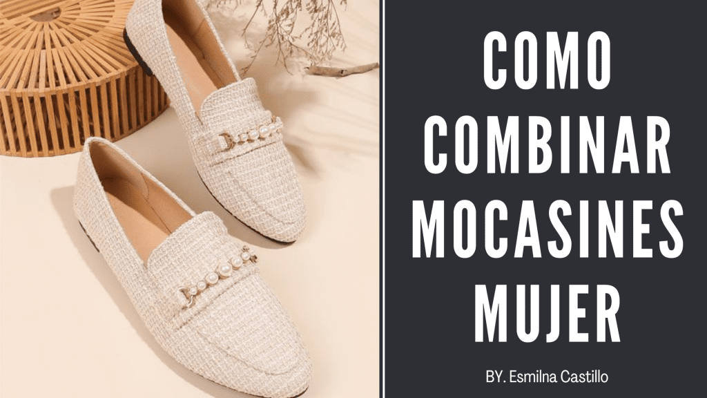 Como Combinar Mocasines Mujer Ideas De Atuendos Esmilna Castillo