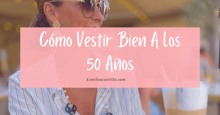 Cómo Vestir Bien A Los 50 13 Consejos De Estilo Que Toda Mujer Debe