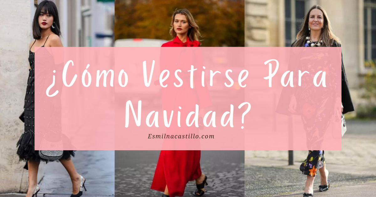 Como Vestirse Para Navidad 11 Ideas De Atuendos Esmilna Castillo