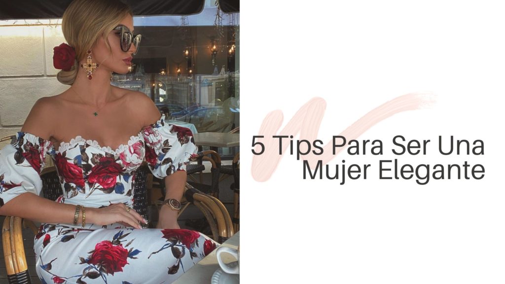 5 Tips Para Ser Una Mujer Elegante