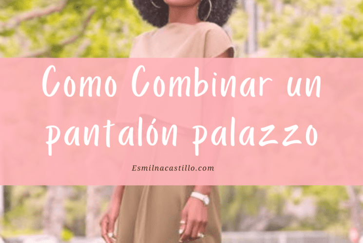 Como Combinar un pantalón palazzo