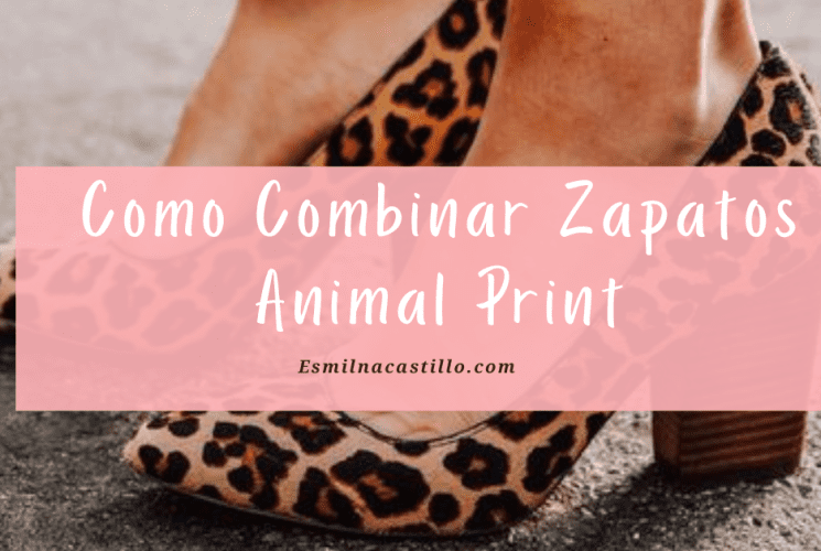 Como Combinar Zapatos Animal Print