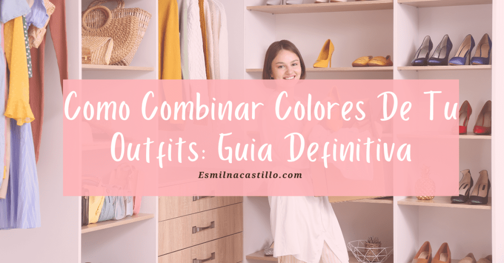 Como Combinar Colores De Tu Outfits