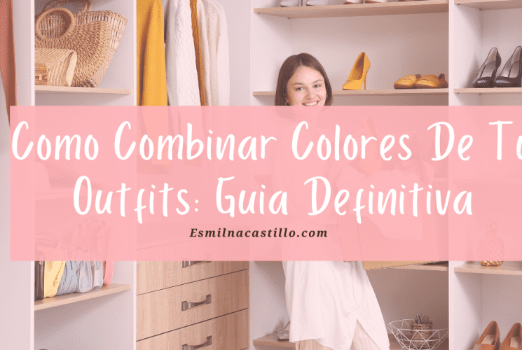 Como Combinar Colores De Tu Outfits