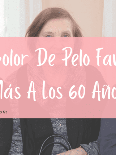 Qué Color De Pelo Favorece Más A Los 60 Años