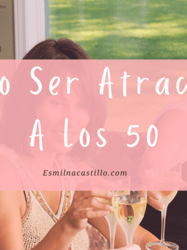 Como Ser Atractiva A Los 50