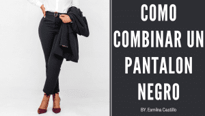 Como Combinar Un Pantalon Negro