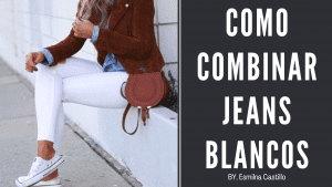 Como Combinar Jeans Blancos