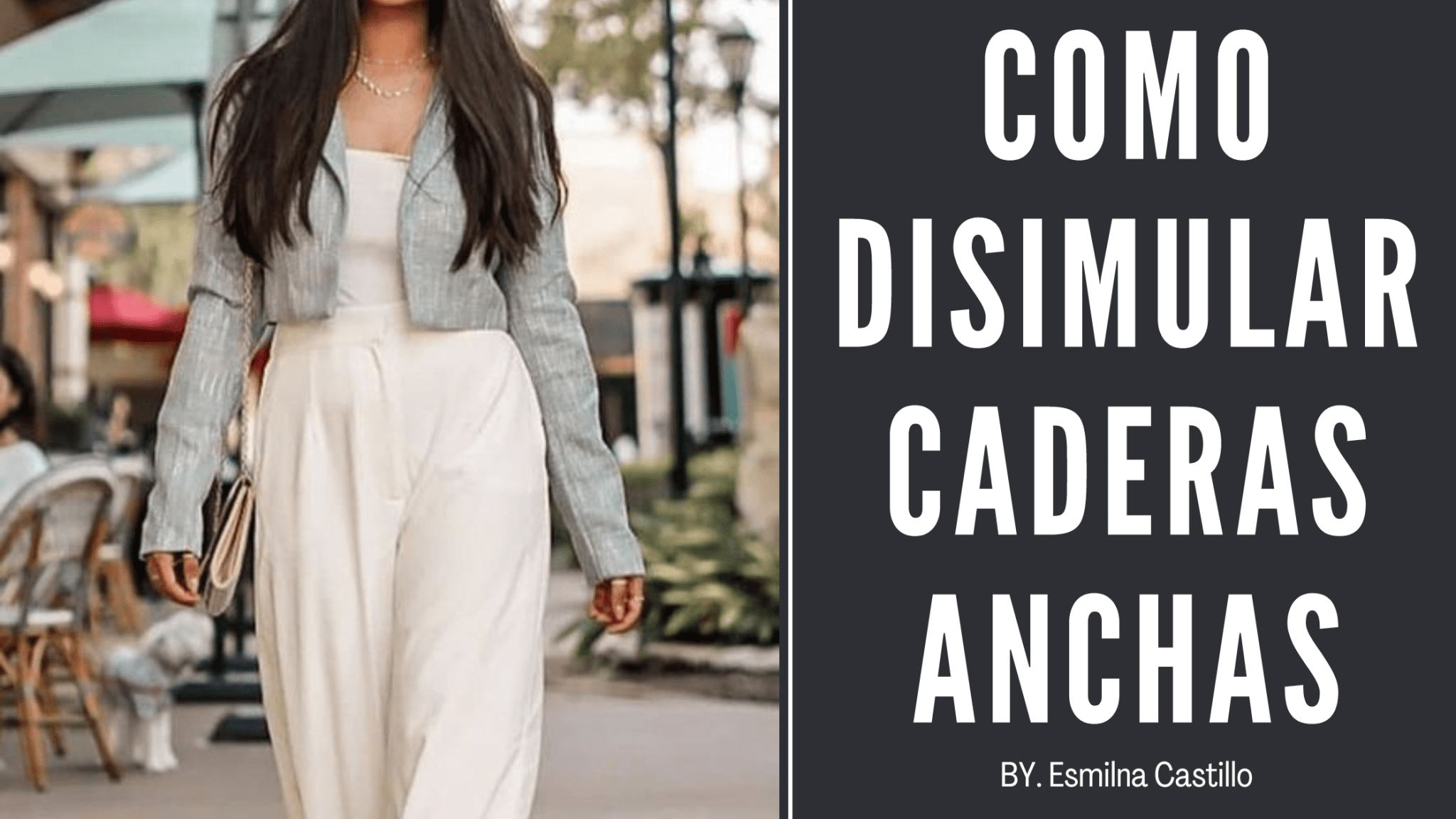 Como Disimular Caderas Anchas 11 Consejos Simples Esmilna Castillo Todo Sobre Moda Y Belleza 