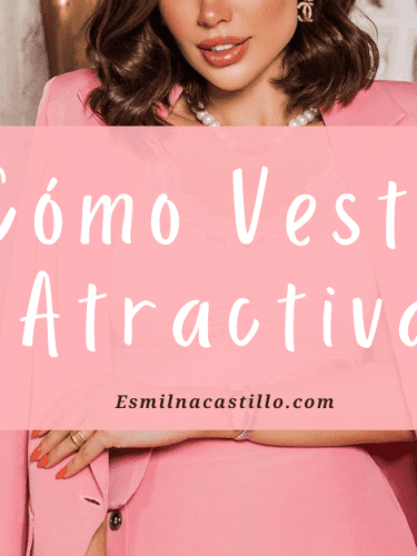 Como Vestir Atractiva – 30 Ideas Para Verte Atractiva