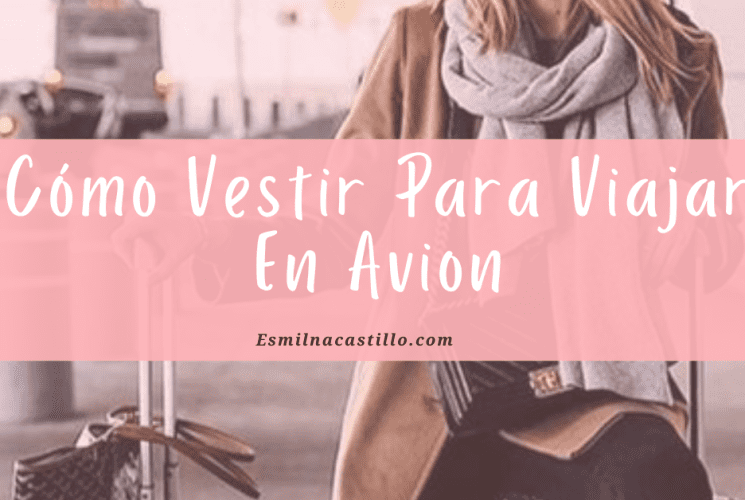 Cómo Vestir Para Viajar En Avion