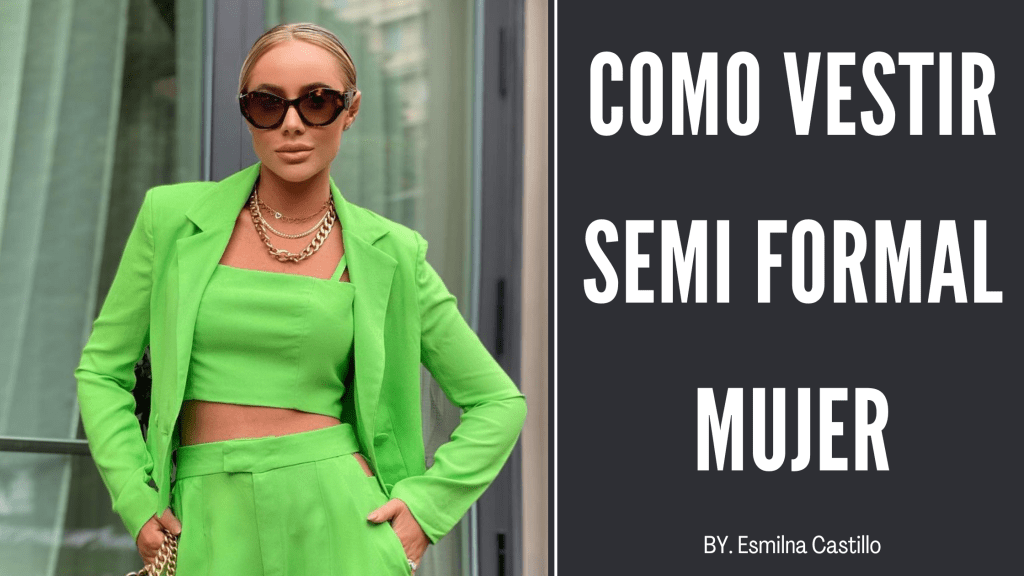 Como Vestir Semi Formal Mujer 15 Ideas De Vestimenta Esmilna Castillo