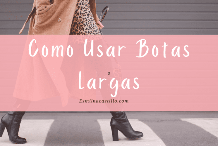 Como Usar Botas Largas