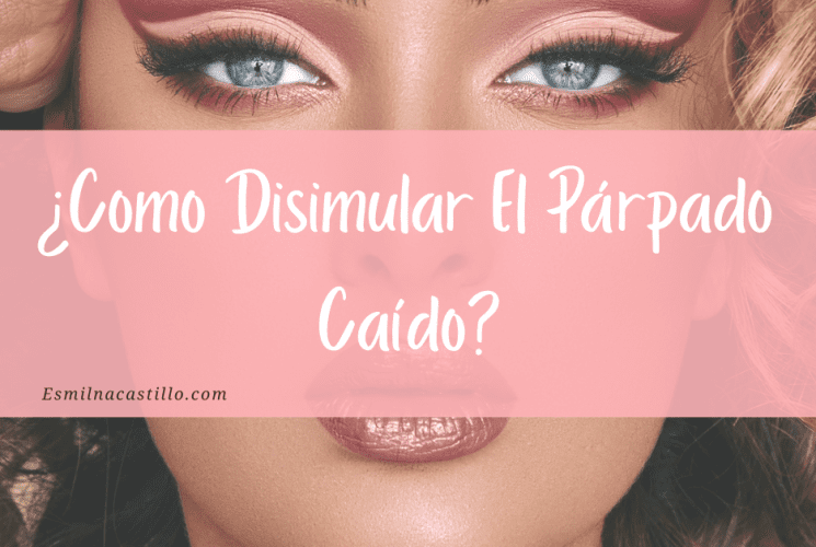 Como Disimular El Párpado Caíd