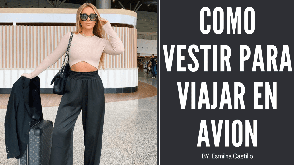 Como Vestir Para Viajar En Avion 6 Mejores Prendas De Viaje Esmilna Como Vestir Para Viajar En Avion 6 Mejores Prendas De Viaje Esmilna