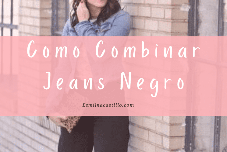 Como Combinar Jeans Negro