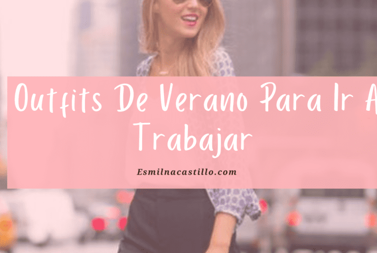 Outfits De Verano Para Ir A Trabajar 