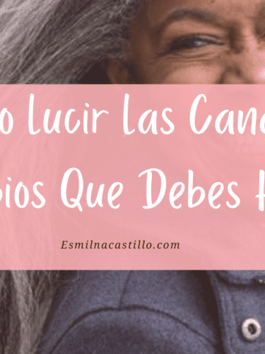 Como Lucir Las Canas: 5 Cambios Que Debes Hacer Según Los Expertos