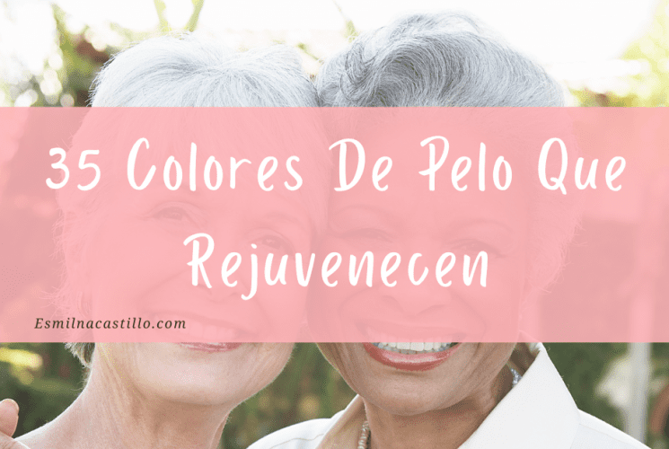 35 Colores De Pelo Que Rejuvenecen