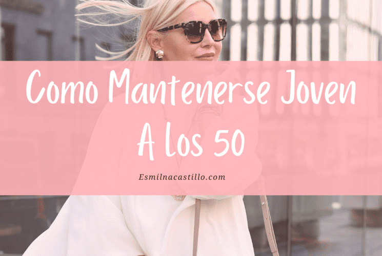 Como Mantenerse Joven A Los 50