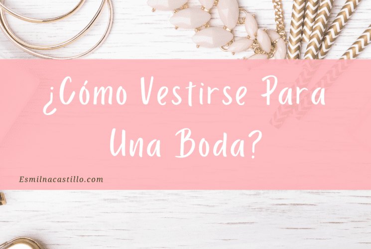 ¿Cómo Vestir Para Una Boda?