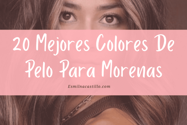 Colores De Pelo Para Morenas