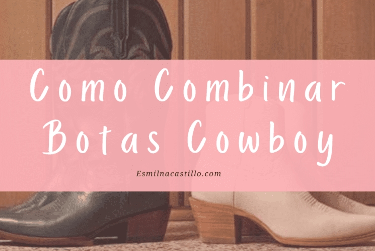 Como Combinar Botas Cowboy