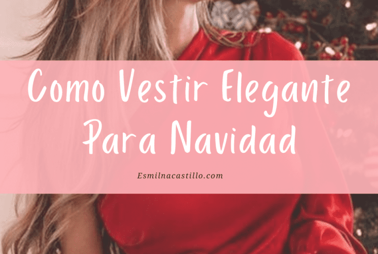 Como Vestir Elegante Para Navidad