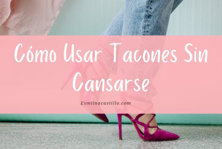 Cómo usar tacones sin caerse