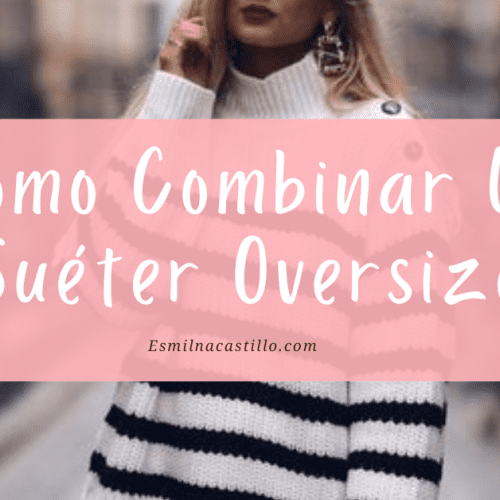Cómo Combinar Un Suéter Oversize