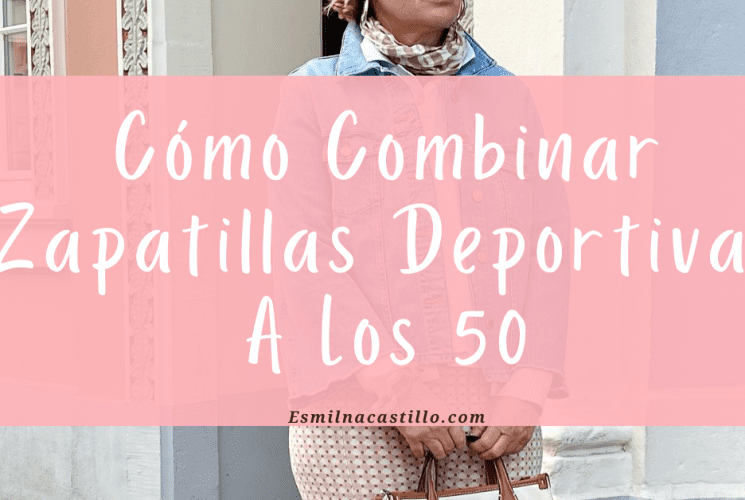 Cómo Combinar Zapatillas Deportivas A Los 50