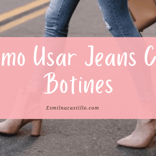 Como Usar Jeans Con Botines