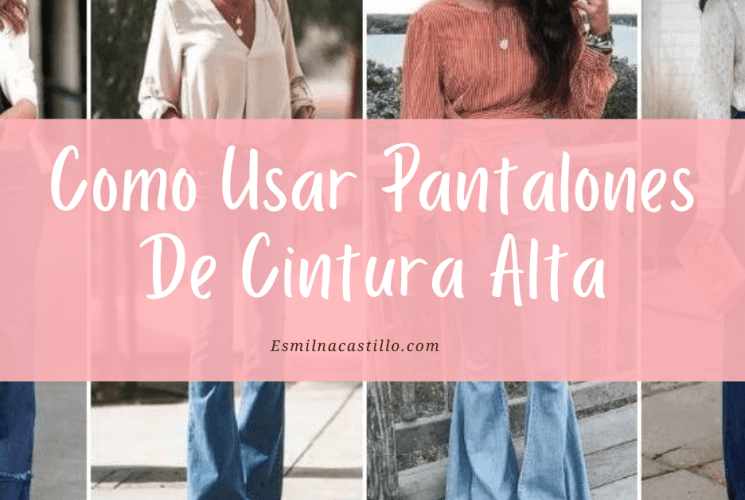 Como Usar Pantalones De Cintura Alta