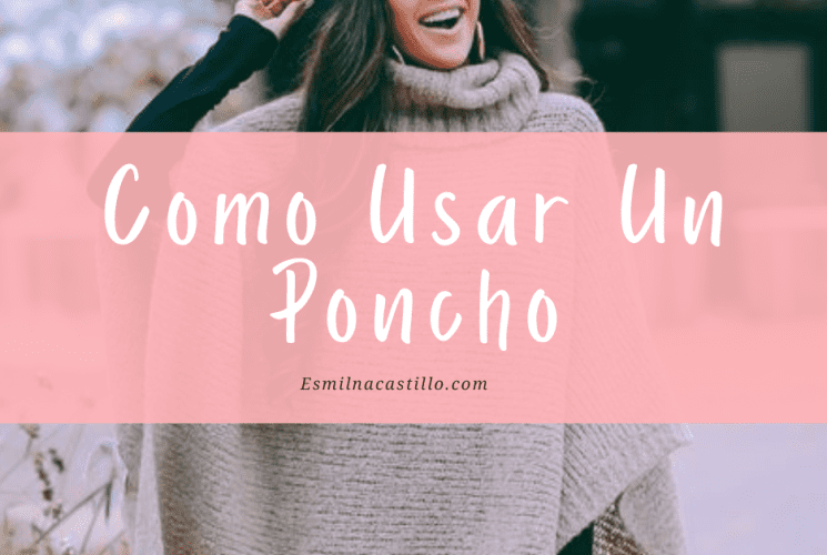 Como Usar Un Poncho