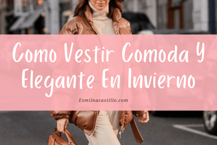 Como Vestir Comoda Y Elegante En Invierno