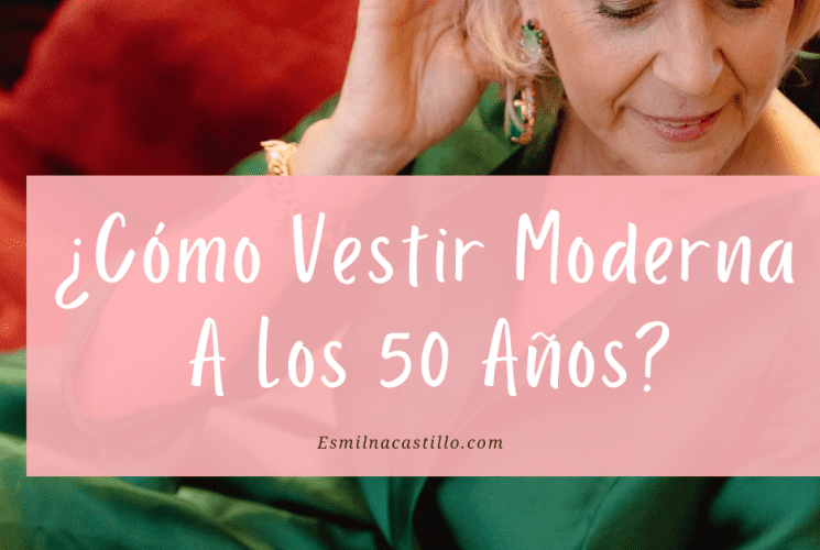 Cómo Vestir Moderna A Los 50 Años