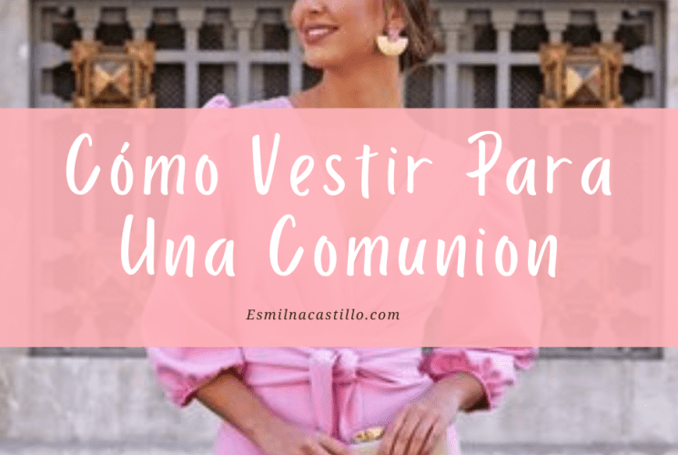 Cómo Vestir Para Una Comunion