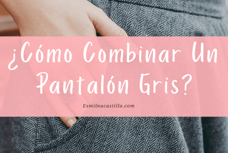 Cómo combinar un pantalón gris