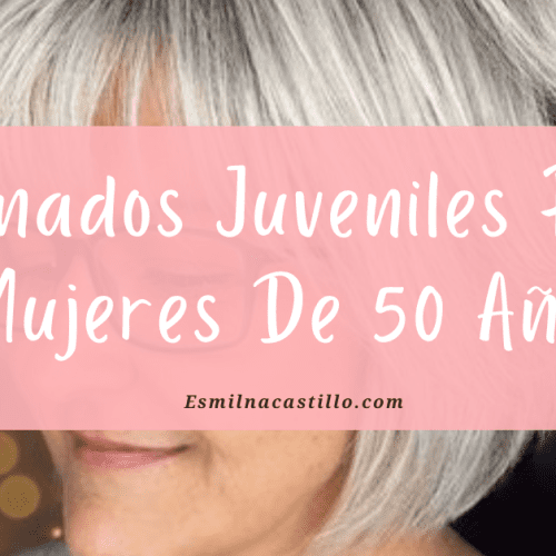 Peinados Juveniles Para Mujeres De 50 Años