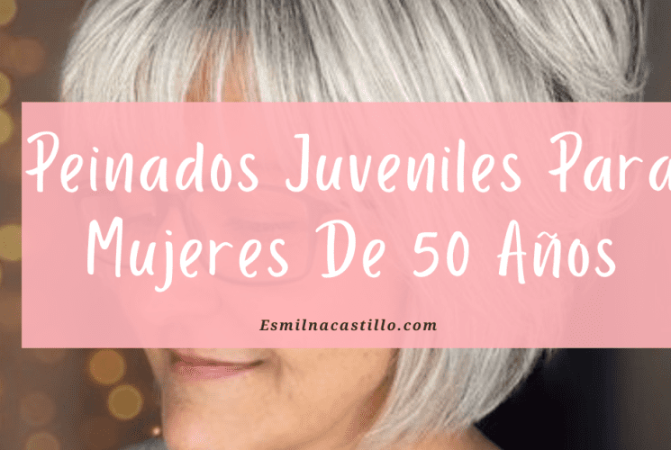 Peinados Juveniles Para Mujeres De 50 Años