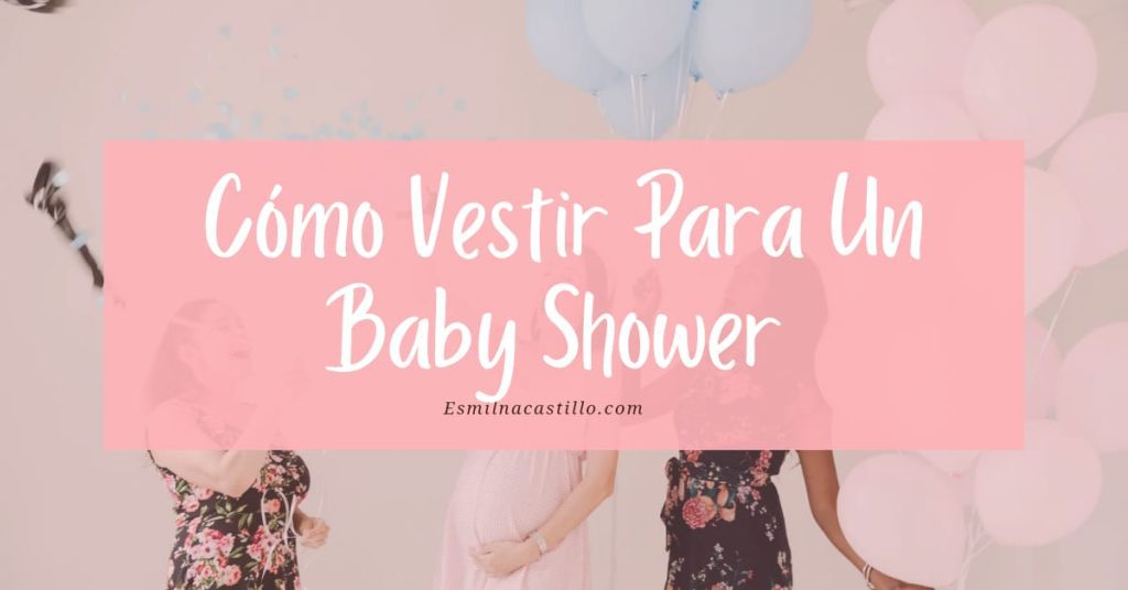 ¿Cómo vestir para un Baby Shower?