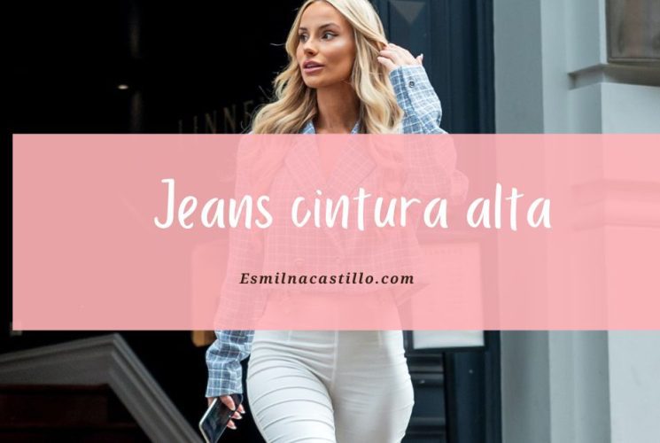 Te enseñamos a combinar jeans cintura alta