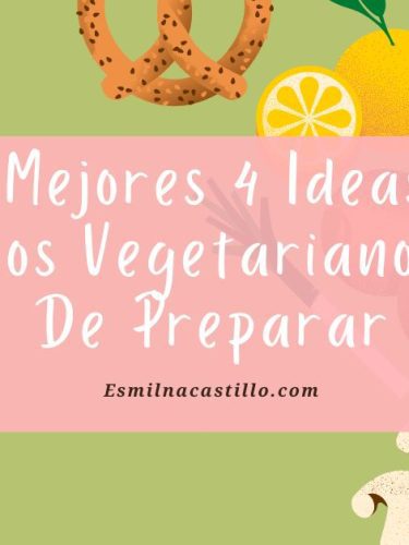 Las Mejores 4 Ideas De Almuerzos Vegetarianos Fáciles De Preparar