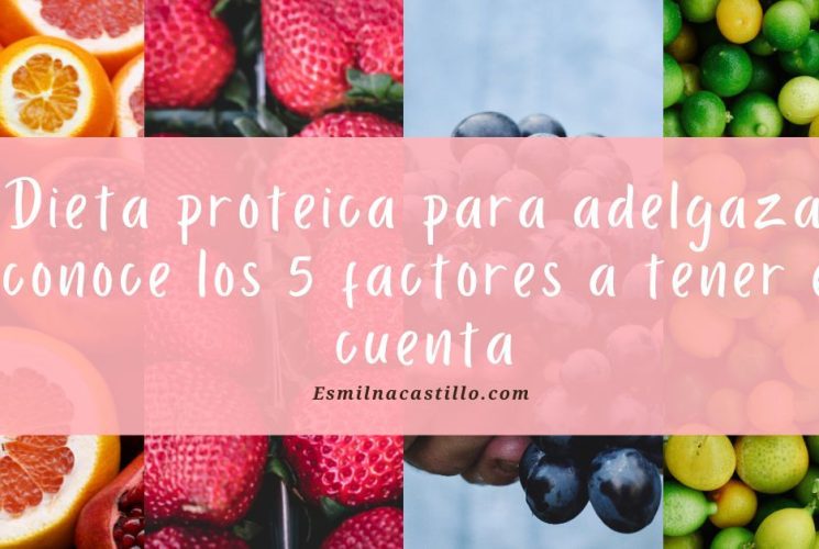 Dieta proteica para adelgazar, conoce los 5 factores a tener en cuenta 