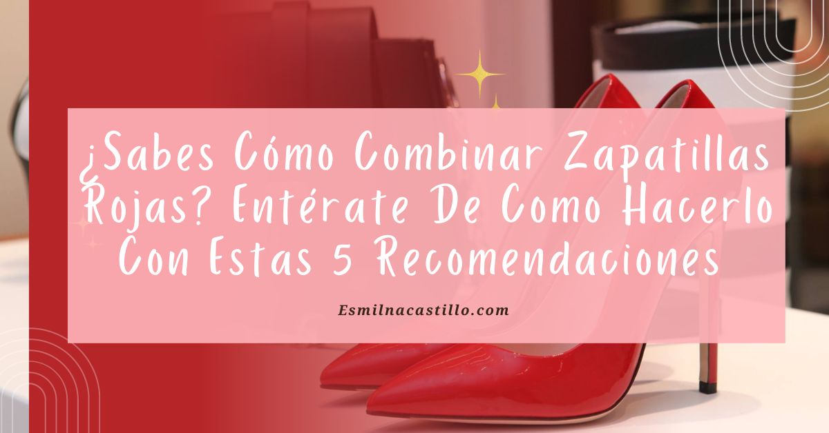 Cómo combinar unas zapatillas rojas