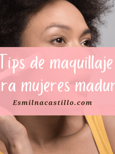 11 Tips de maquillaje para mujeres maduras | Esmilna Castillo