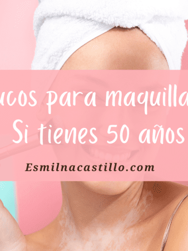 ¿Quieres lucir más joven? 10 Trucos para maquillarte si tienes 50 años ¡Estarás BELLA en minutos! | Esmilna Castillo