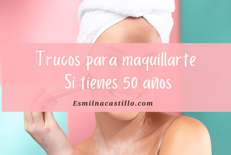 Trucos para maquillarte si tienes 50 años