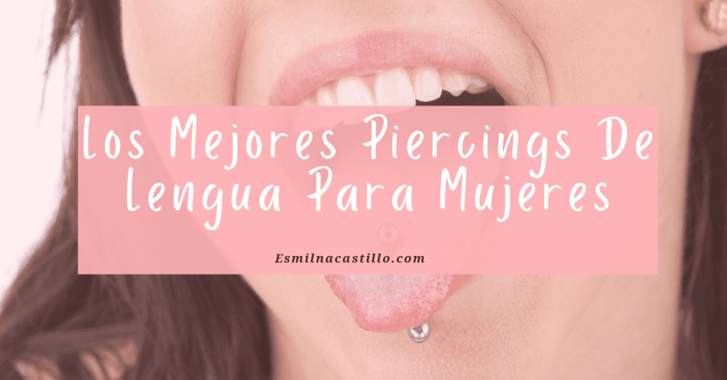los mejores piercing de lengua para mujeres